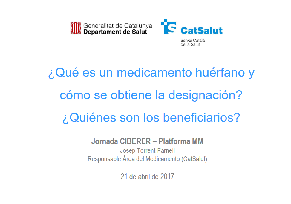 Presentació Dr. Josep Torrent-Farnell  QUÈ ÉS UN MEDICAMENT ORFE I COM S'OBTÉ LA DESINGACIÓ? QUI SÓN ELS BENEFICIARIS DE LA DESIGNACIÓ?